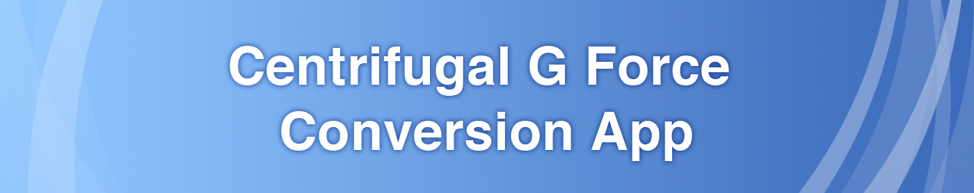 Centrifugal G Force Conversion App