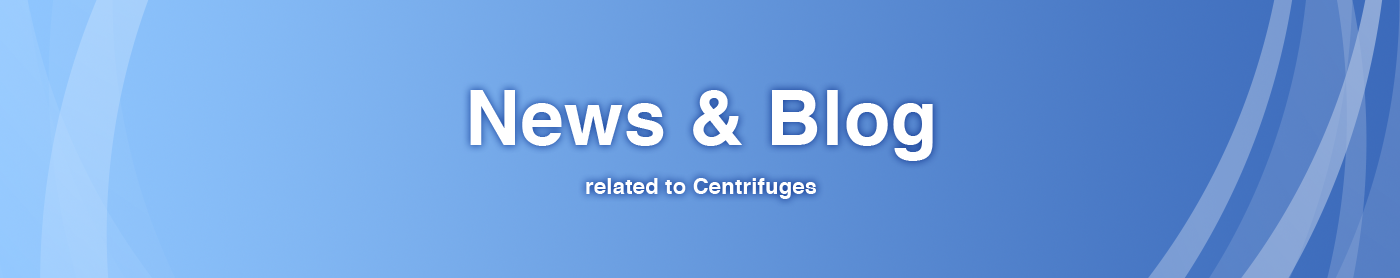 News & Blog related to Centrifuges